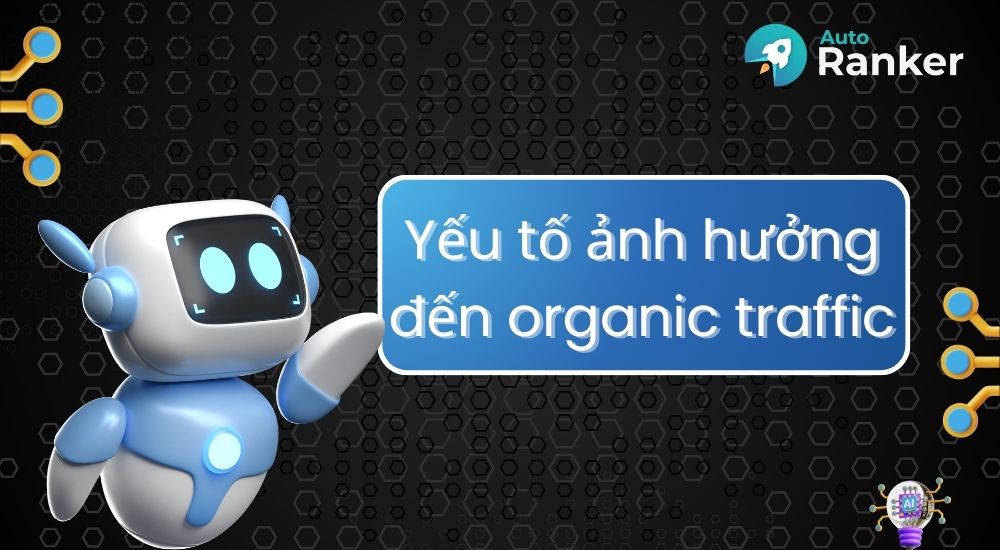 Yếu tố ảnh hưởng đến organic traffic